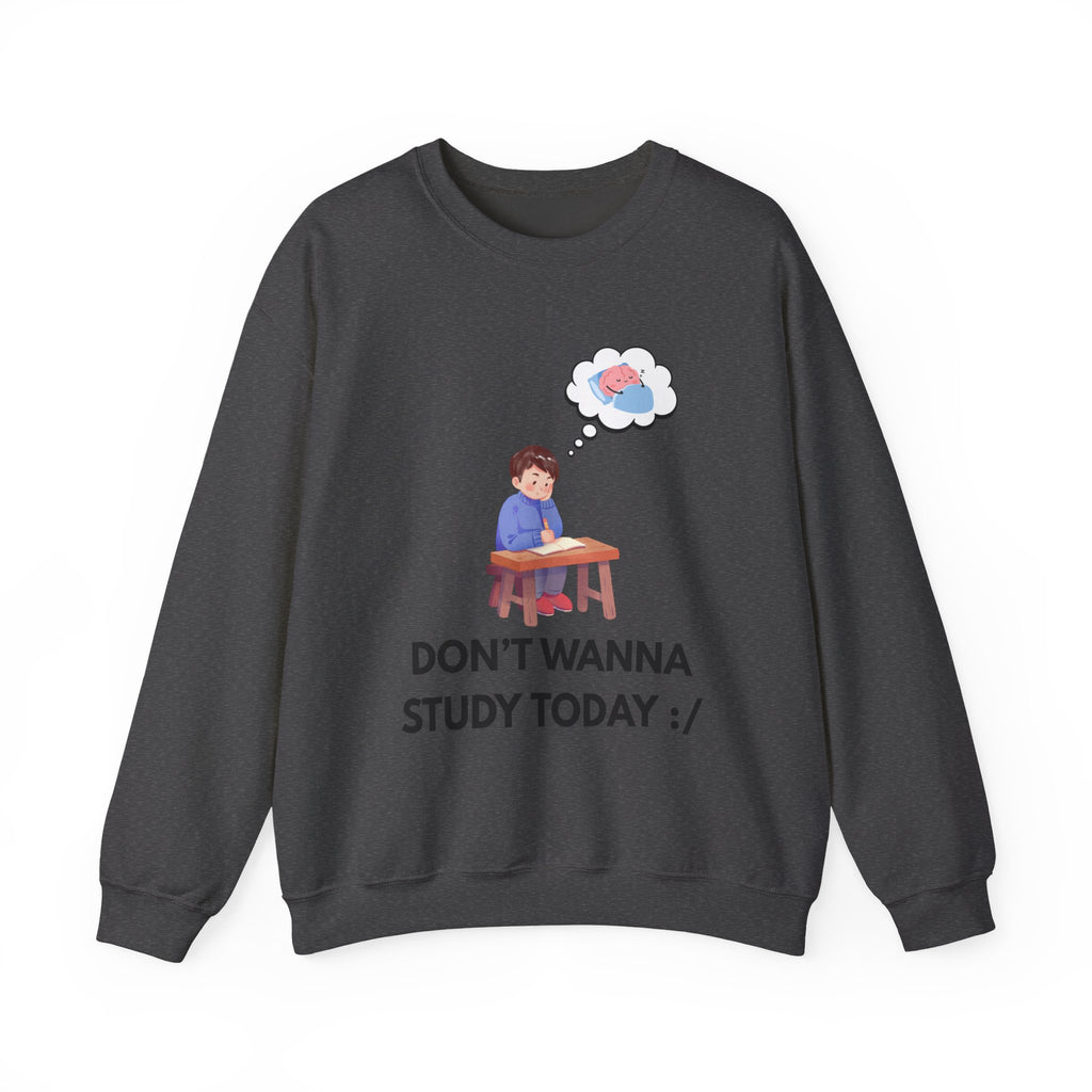 Study Break Crewneck Sweatshirt — "Don't Wanna Study Today :/" Graphic