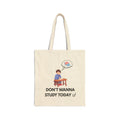 Don't Wanna Study Today Tote Bag — Cute Student Canvas Book Bag