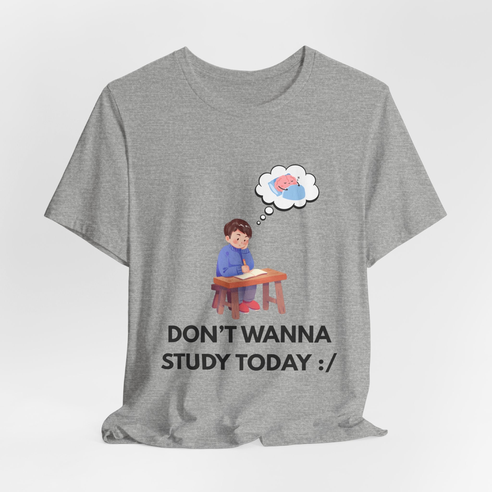 Don't Wanna Study Today Tee — Funny Student Graphic T‑Shirt