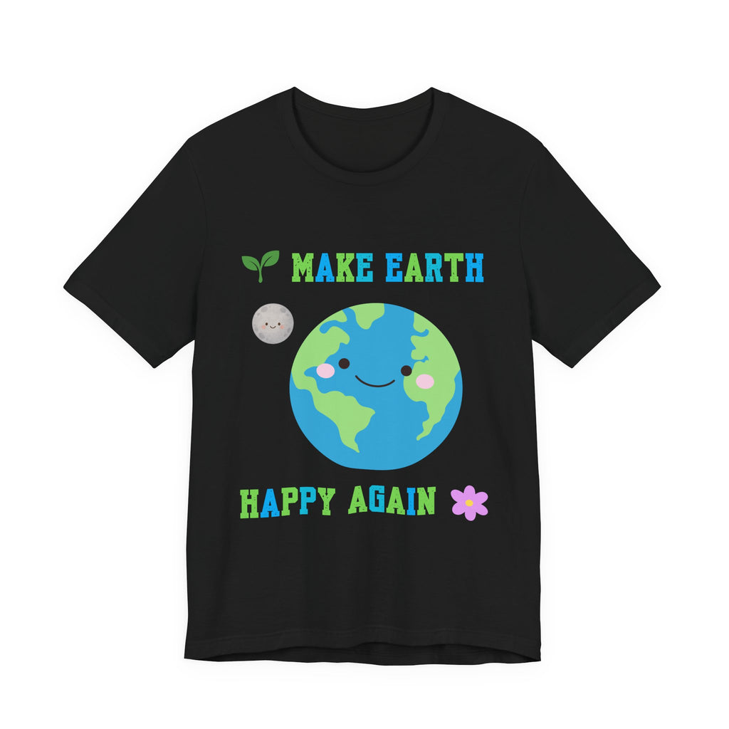 Make Earth Happy Again T‑Shirt