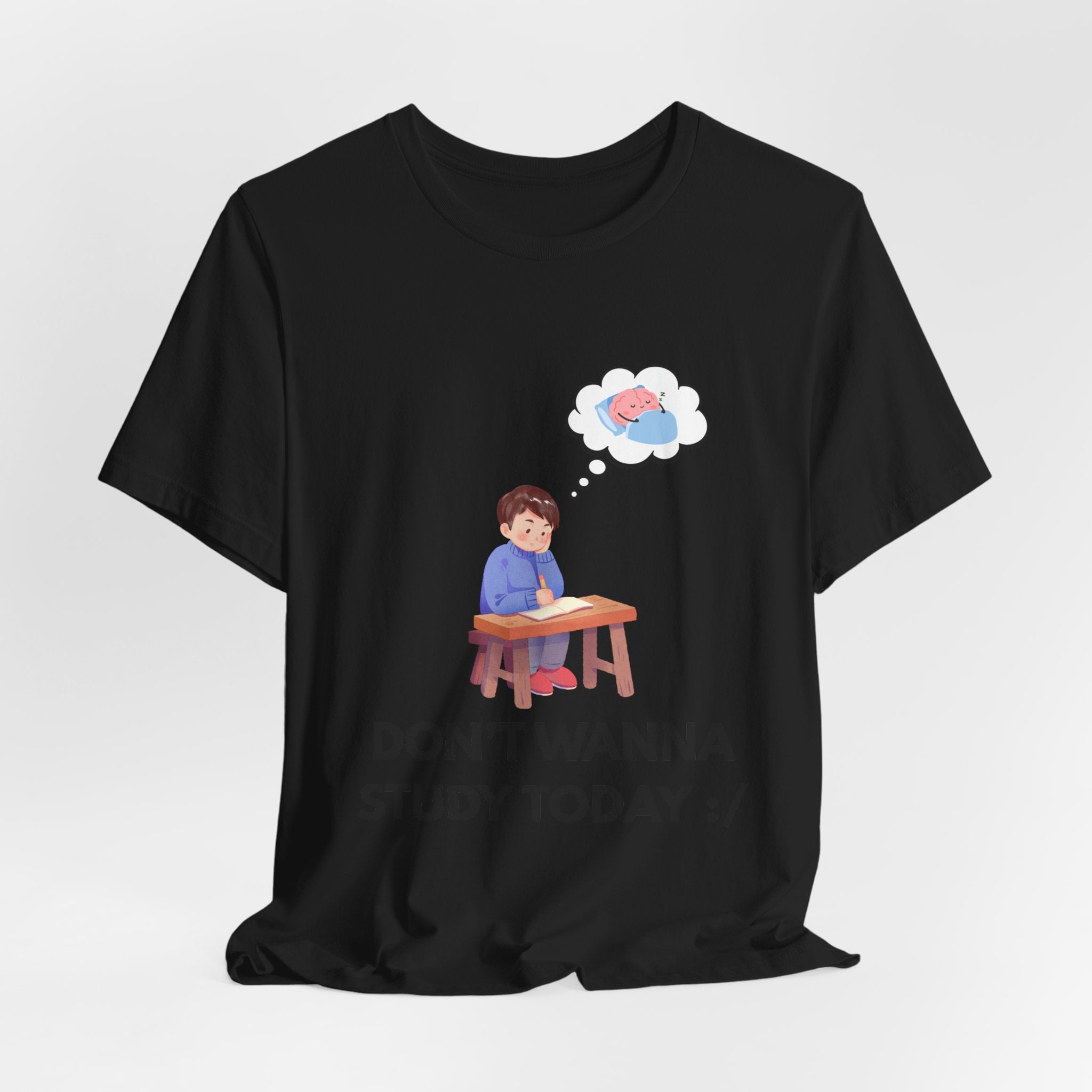 Don't Wanna Study Today Tee — Funny Student Graphic T‑Shirt