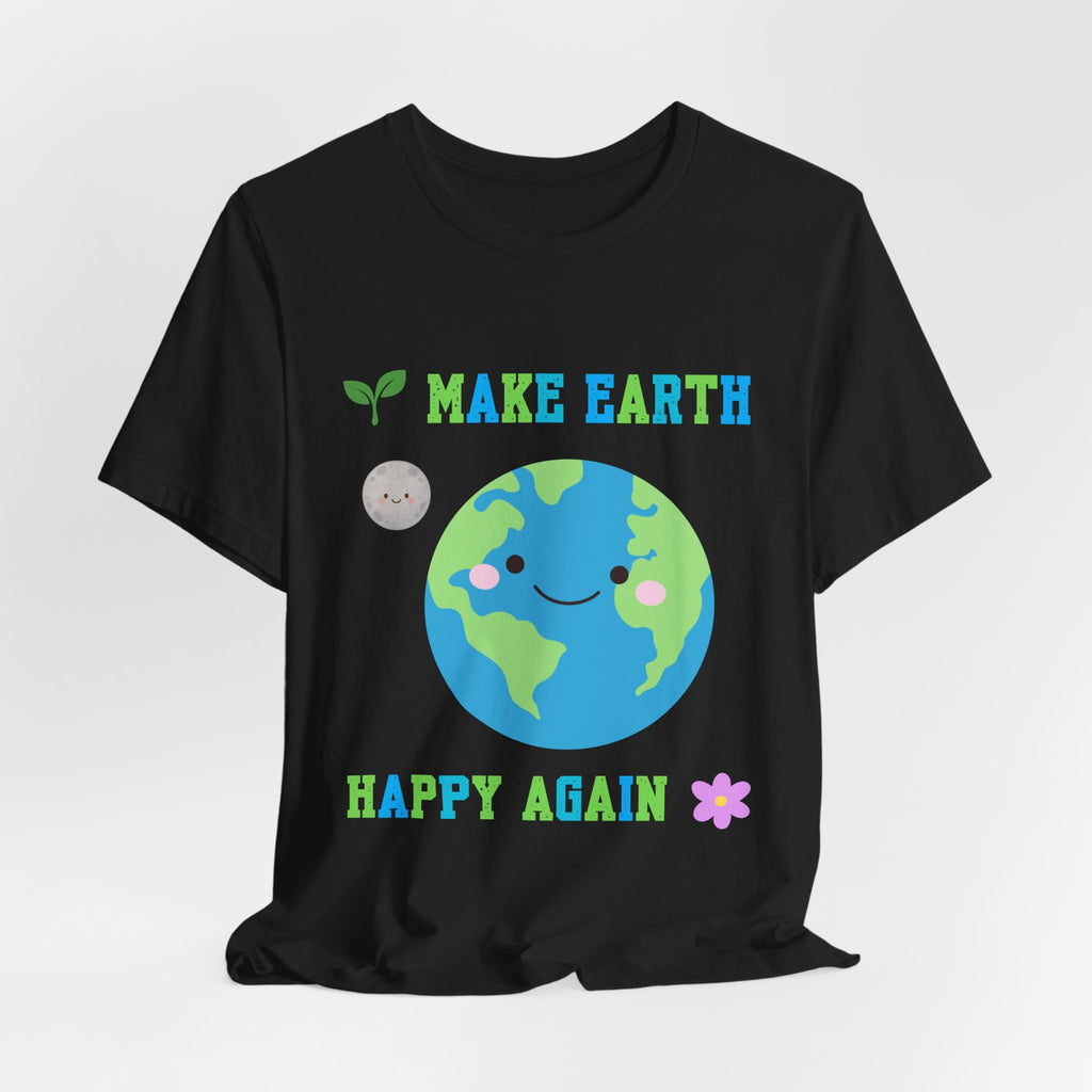 Make Earth Happy Again T‑Shirt