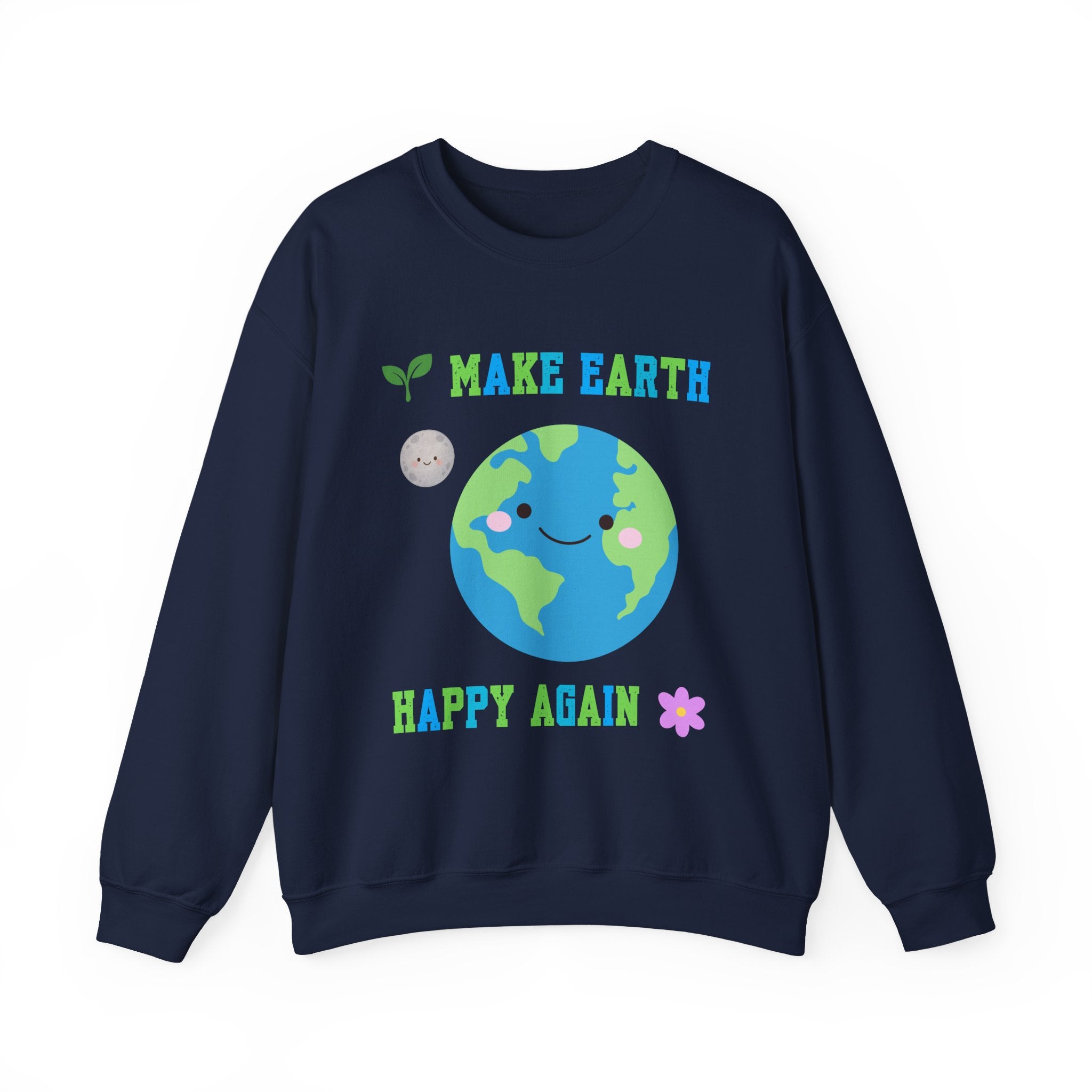 Make Earth Happy Again Sweatshirt