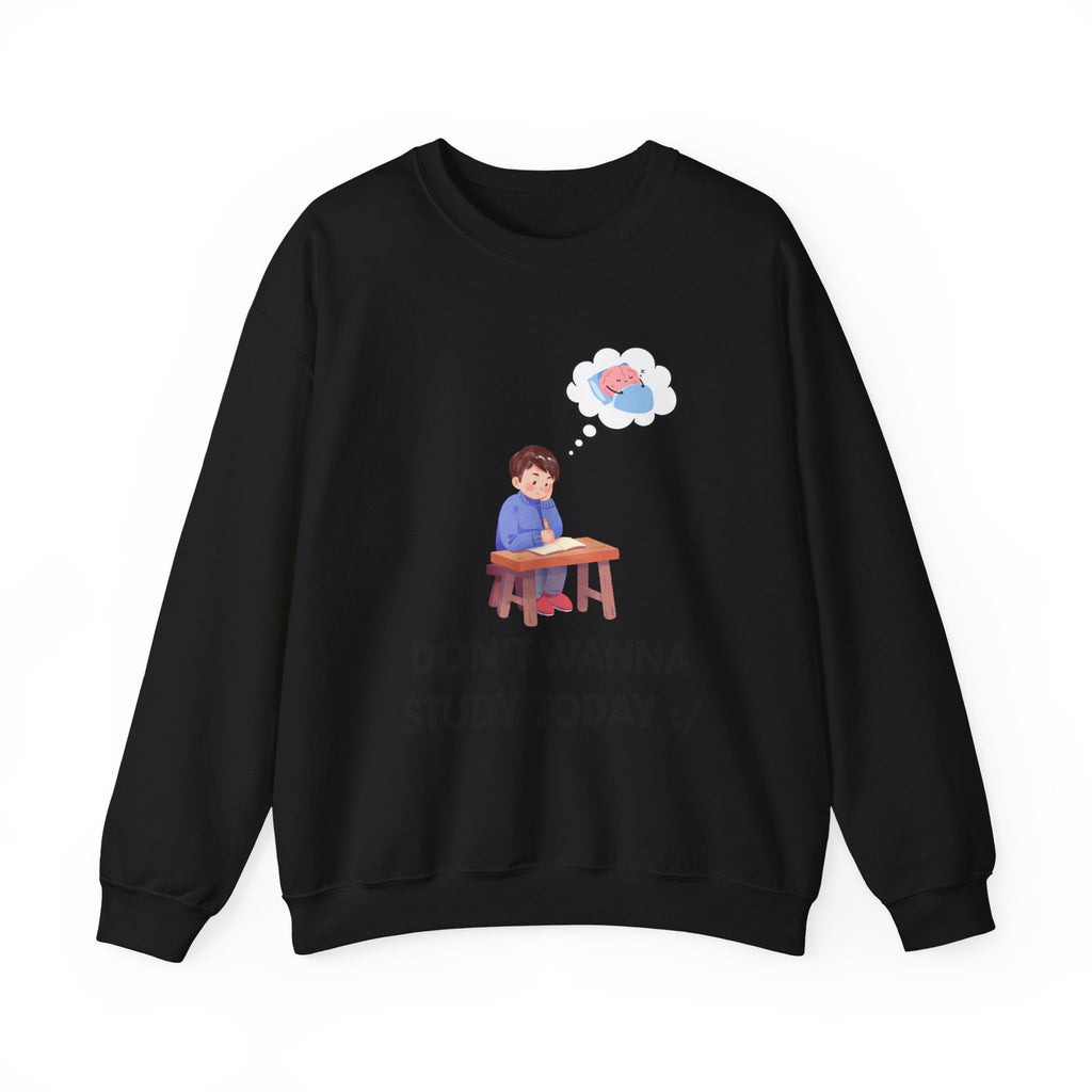 Study Break Crewneck Sweatshirt — "Don't Wanna Study Today :/" Graphic