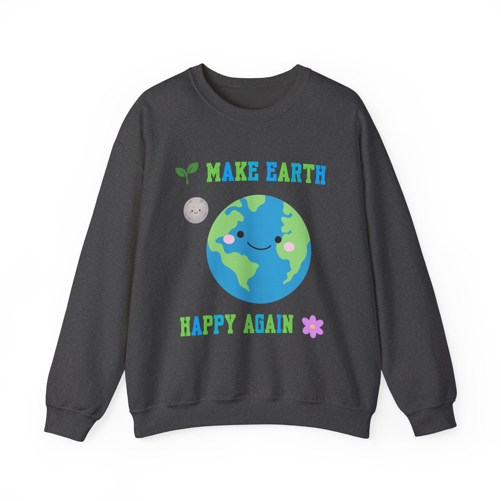 Make Earth Happy Again Sweatshirt