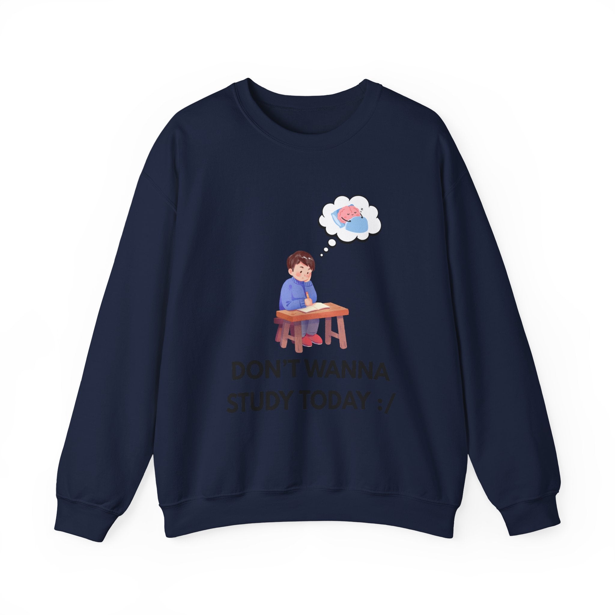 Study Break Crewneck Sweatshirt — "Don't Wanna Study Today :/" Cute Student Lounge Pullover