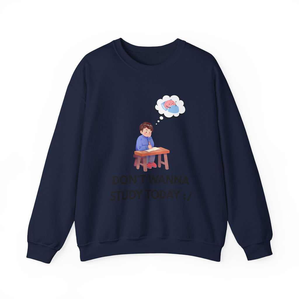 Study Break Crewneck Sweatshirt — "Don't Wanna Study Today :/" Graphic