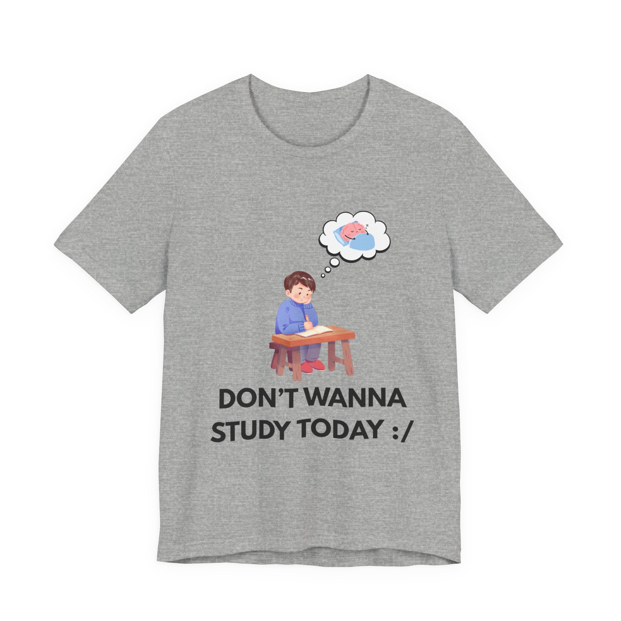Don't Wanna Study Today Tee — Funny Student Graphic T‑Shirt