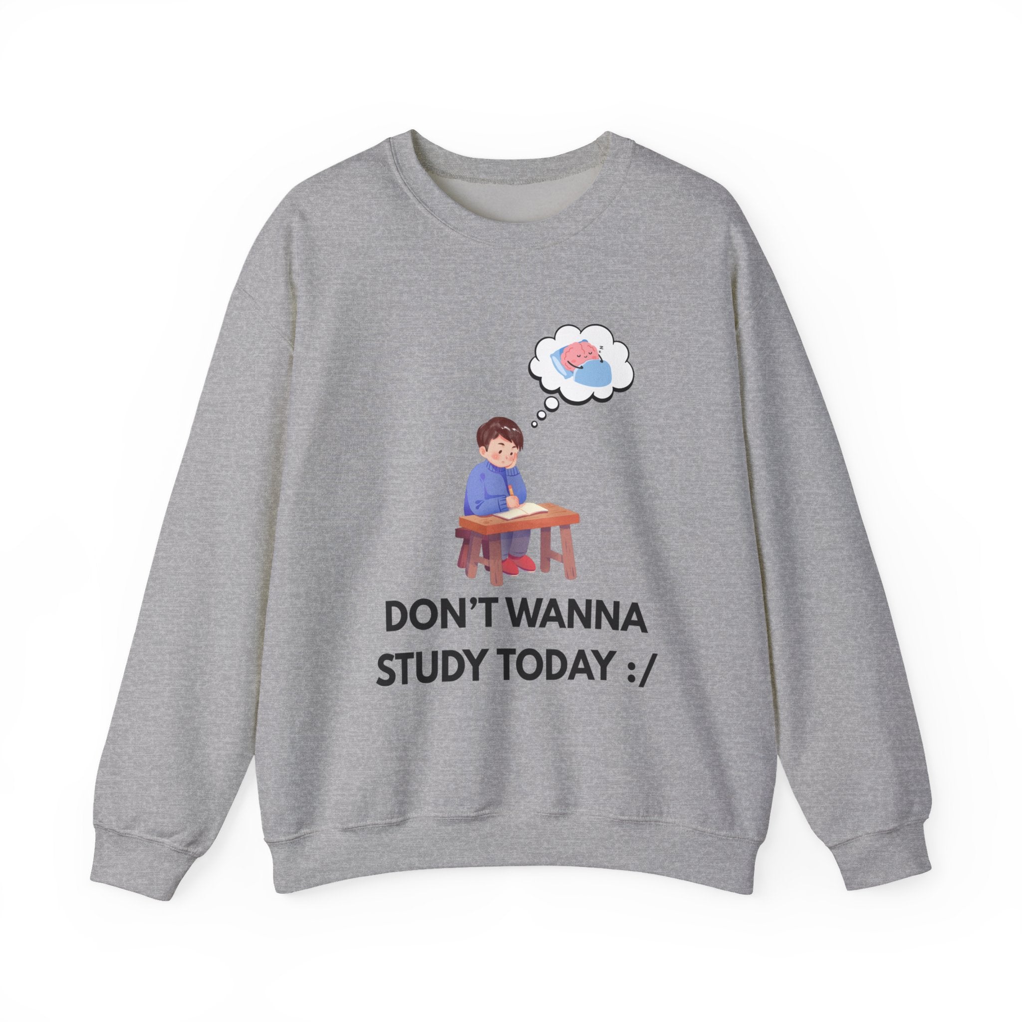 Study Break Crewneck Sweatshirt — "Don't Wanna Study Today :/" Cute Student Lounge Pullover