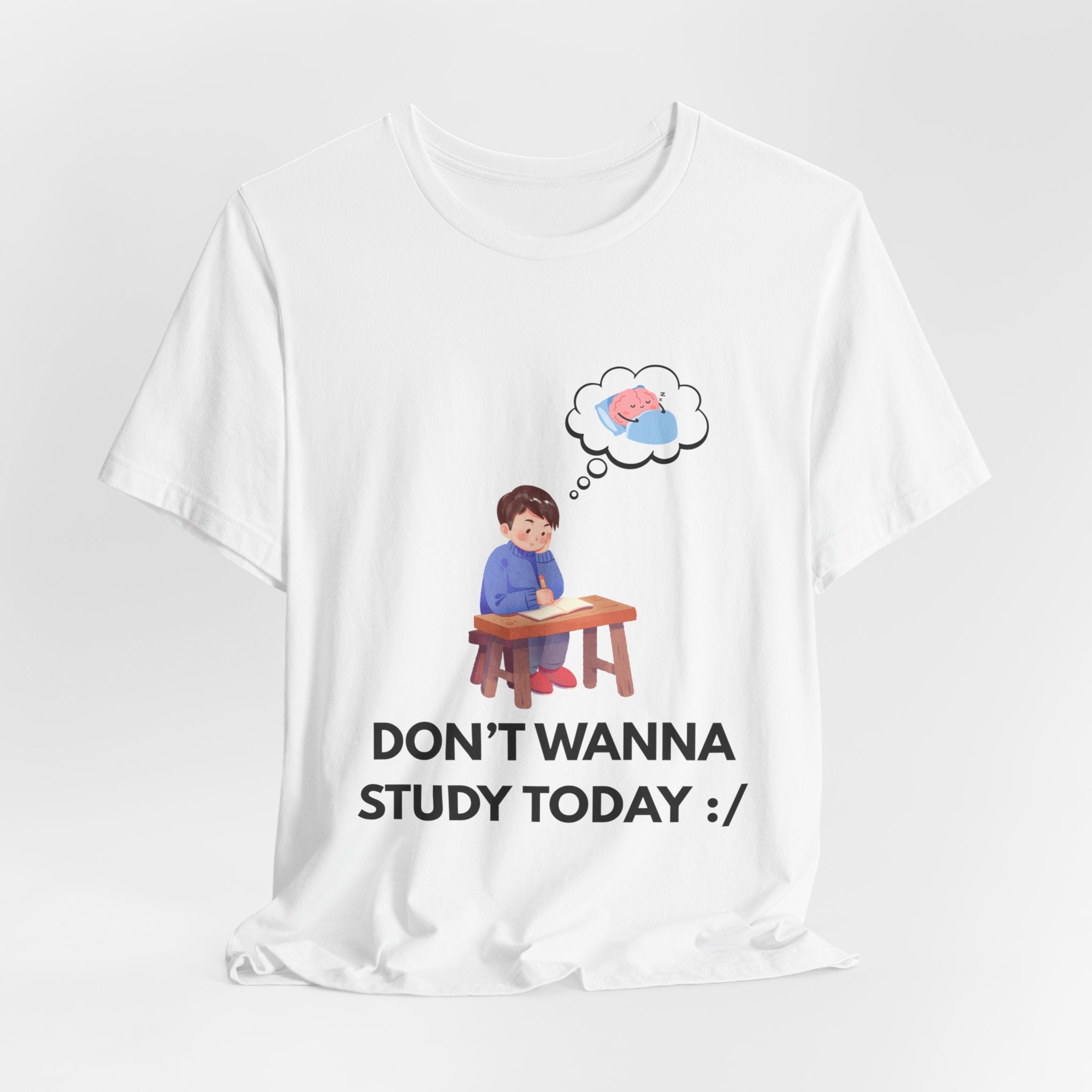 Don't Wanna Study Today Tee — Funny Student Graphic T‑Shirt