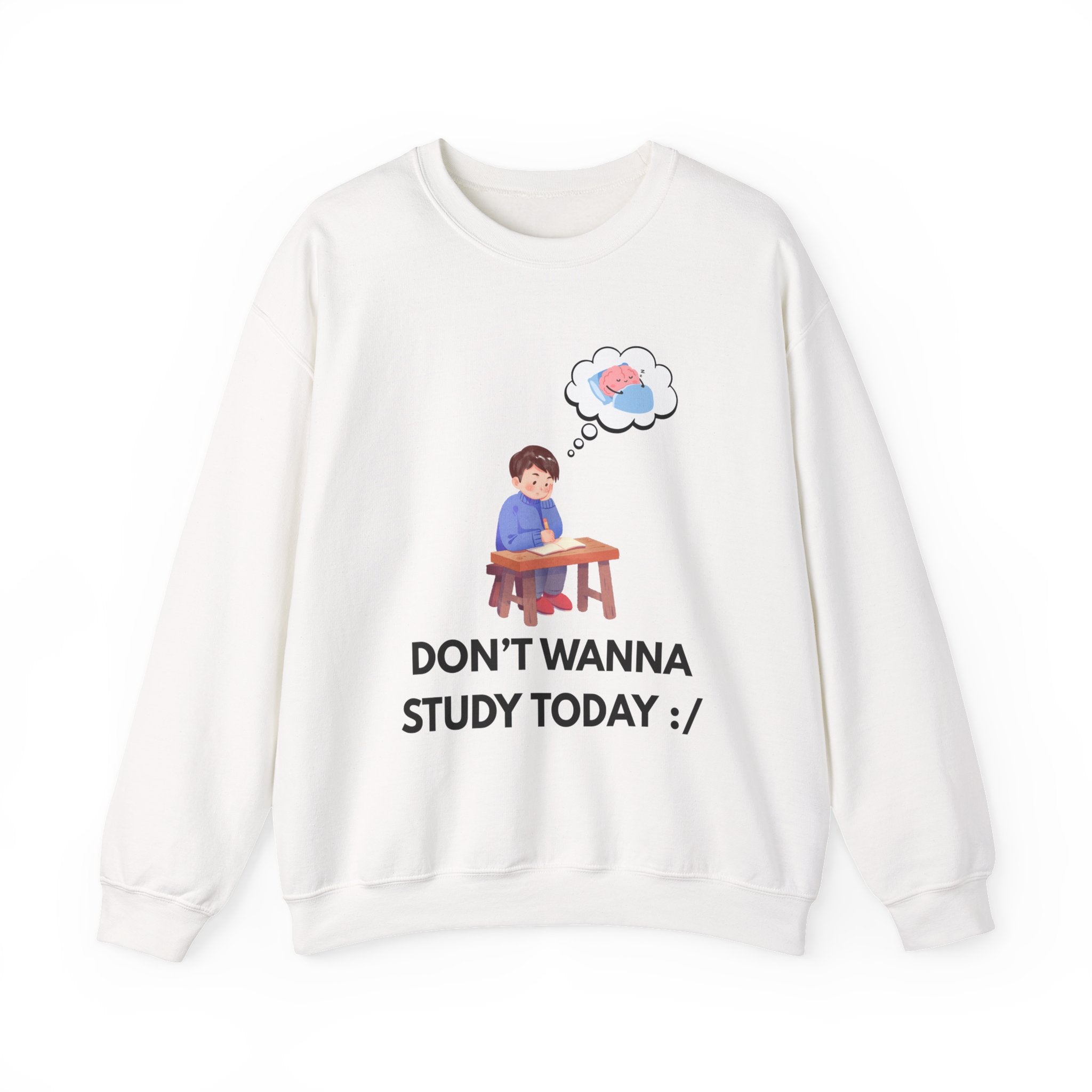 Study Break Crewneck Sweatshirt — "Don't Wanna Study Today :/" Cute Student Lounge Pullover