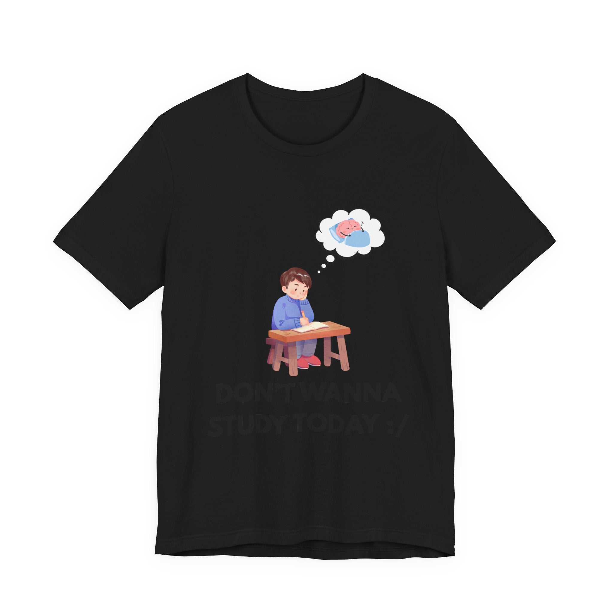 Don't Wanna Study Today Tee — Funny Student Graphic T‑Shirt