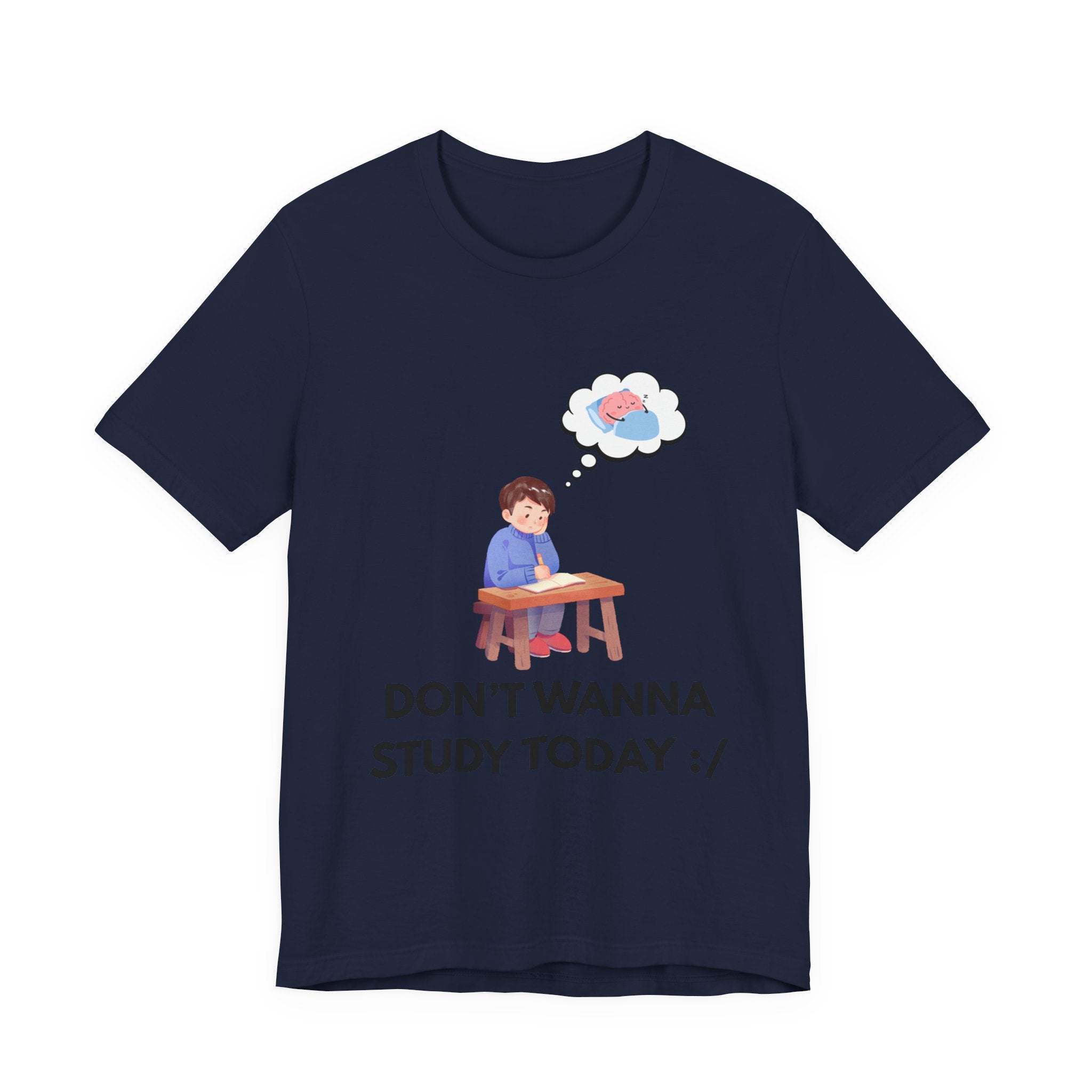 Don't Wanna Study Today Tee — Funny Student Graphic T‑Shirt
